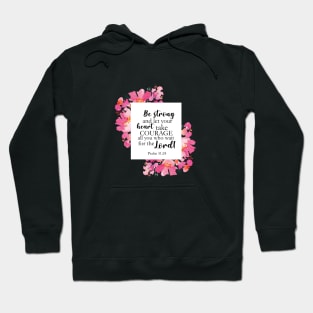 Be Strong and Take Courage Psalms Bible Quote Hoodie